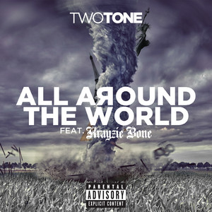 Two Tone - All Around the World (feat. Krayzie Bone)