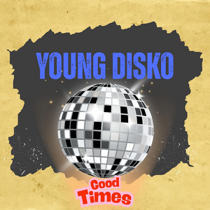 Good Times by Young Disko