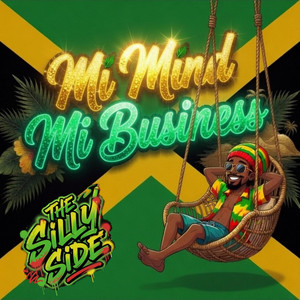 (Mi Smoke Mi Joint) Mi Mind Mi Business by The Silly Side