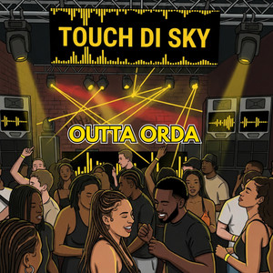 Touch Di Sky by Outta Orda