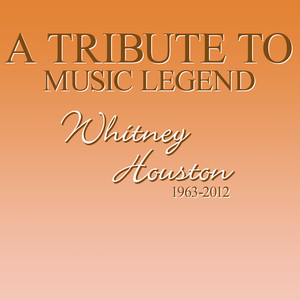 A Tribute to Music Legend Whitney Houston, 1963-2012 album