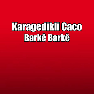 Barkê Barkê by Karagedikli Caco