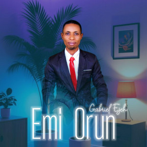 Gabriel Ejeh - Emi Orun
