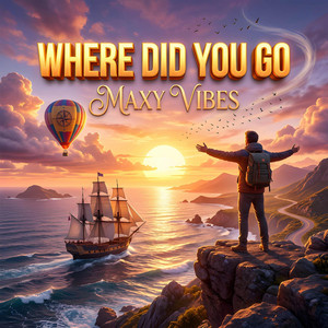 Where Did You Go by Maxy Vibes