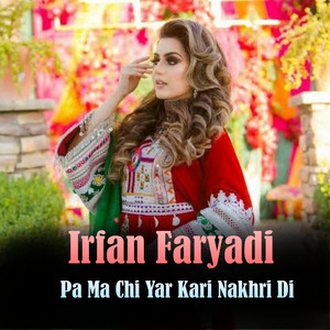 Irfan Faryadi - Pa Ma Chi Yar Kari Nakhri Di