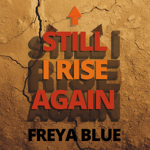 I Still Rise Again by Freya Blue