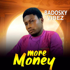 More Money by Badosky Vibez