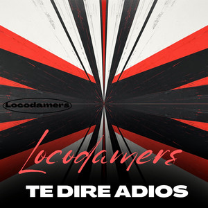 Te dire adios by Loco Damers
