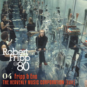 The Heavenly Music Corporation - Edit by Robert Fripp, Brian Eno
