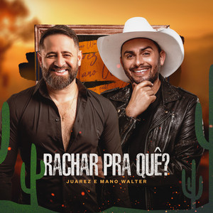 Rachar Pra Quê? by Juarez, Mano Walter