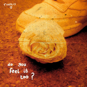 do you feel it too? by The Tivolis