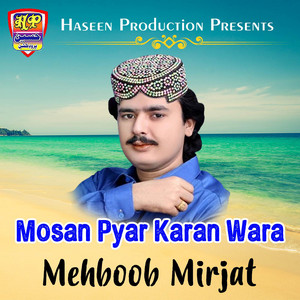 Mehboob Mirjat - Mosan Pyar Karan Wara