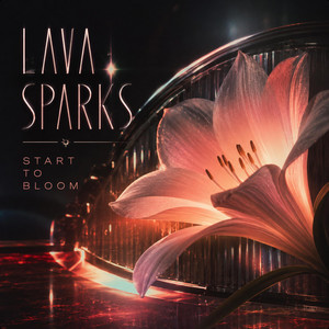 Start To Bloom by Lava Sparks
