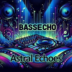Astral Echoes by Bassecho