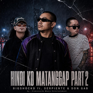 Hindi Ko Matanggap, Pt. 2 by Bigshockd, Don Gab, Serpiente