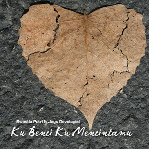 Swastia Putri - Ku Benci Ku Mencintaimu (feat. Jays Developed)