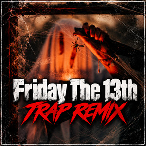 Friday the 13th - Trap Remix by Trap Remix Guys
