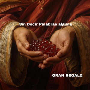 Sin Decir Palabras alguna by GRAN REGALZ