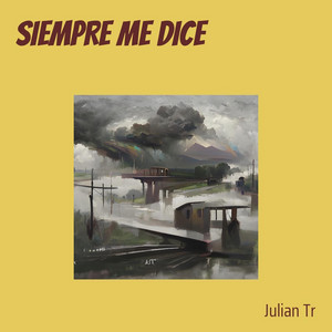 SIEMPRE ME DICE by JULIAN TR