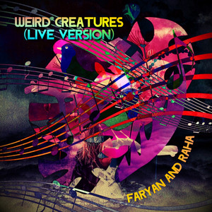 Weird Creatures (Live Version) by FARYAN, RAHA