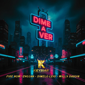 Dime a ver by Keysiar, Fire Now, Zhojan, Dimelo Leio, Willy Daboin