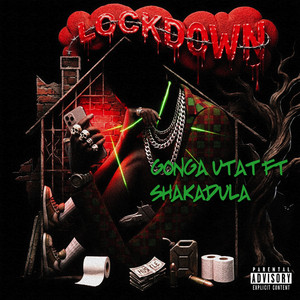 Lockdown by Gonga Utat, Shakadula