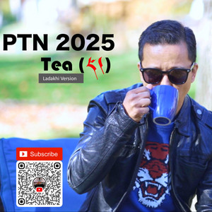 Phurbu T Namgyal - PTN 2025 (Tea) [Ladakhi Version]