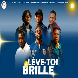 ID Music - Lève toi et brille (feat. M A C, B-Christ, JerryBorel, Emmanuel Lhebreux & Amset de Jesus)