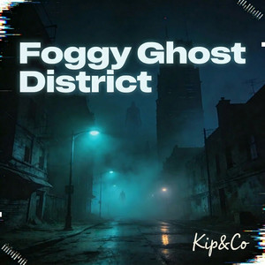 Kip&Co - Foggy Ghost District