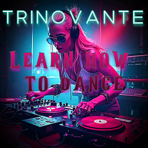 Learn How to Dance by TRiNoVaNTe