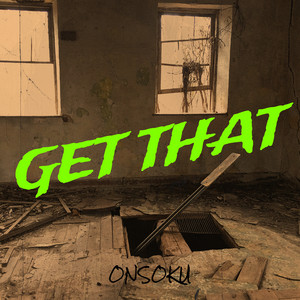 Get That by ONSOKU