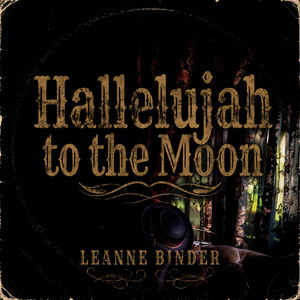 Hallelujah to the Moon by Leanne Binder