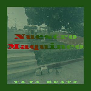 Nuestro Maquineo x8 by Tata Beatz