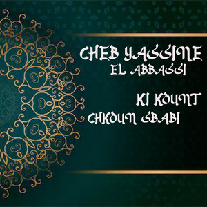 cheb yacine el abbassi - Ki Kount Chkoun Sbabi