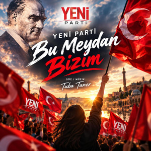 Yeni Parti-Bu Meydan Bizim by Tuba Taner