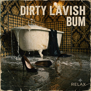 Relax by Dirty Lavish Bum