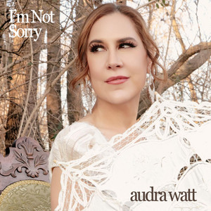 I'm Not Sorry by Audra Watt