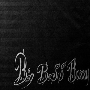 BIG BO$$ BAZZY by Ryan Basdao