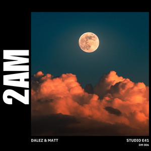 2AM by Dalez & Matt