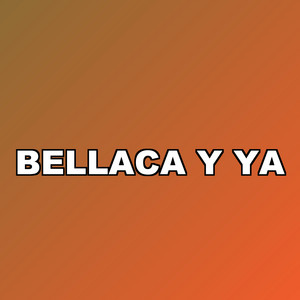 Bellaca Y Ya by Yostin MC