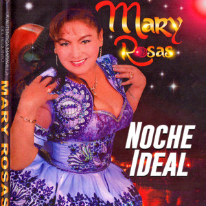 Mary Rosas - Noche Ideal (Edición Especial)