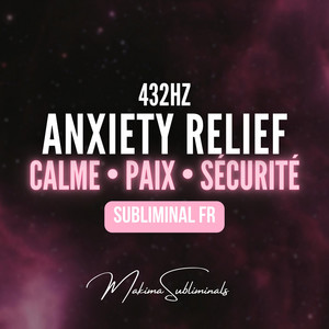 ANXIETY RELIEF - Libère-toi du stress & de l’anxiété, retrouve une paix intérieure ABSOLUE | Subliminal Français by MakimaSubliminals