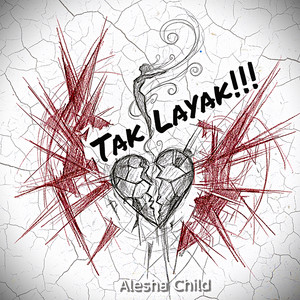 Tak Layak by Alesha Child