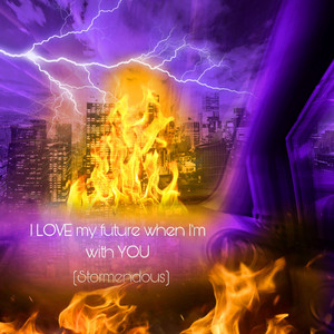 I LOVE my future when I`m with YOU (Stormendous)