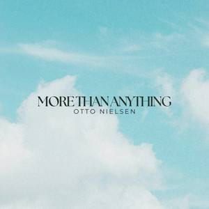 More Than Anything by Otto Nielsen