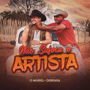 O Muriel & Derensa - Não Sufoca o Artista