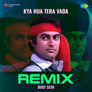 Kya Hua Tera Vada - Remix by Dixit Seth, Mohammed Rafi, Sushma Shrestha