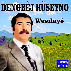 Dengbej Hüseyno - Wesilayê