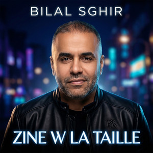 ZINE W LA TAILLE by Bilal Sghir