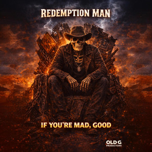 If You’re Mad, Good by Redemption Man